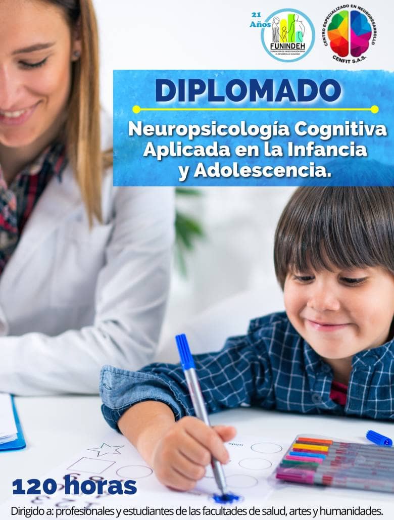 Diplomado en Neuropsicología Cognitiva Aplicada en la infancia y Adolescencia Diplomado en Neuropsicología Cognitiva Aplicada en la infancia y Adolescencia